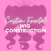 Load image into Gallery viewer, Custom Frontal Wig - (Bundles & Frontal Sold Seperately)