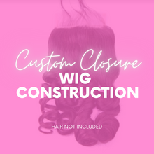 Load image into Gallery viewer, Custom Closure Wig - (Bundles & Closure Sold Seperately)