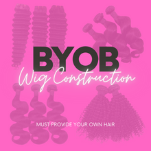 Load image into Gallery viewer, BYOB (Bring Your Own Bundles) Wig Construction