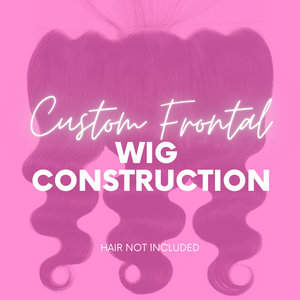 Custom Frontal Wig - (Bundles & Frontal Sold Seperately)