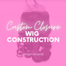 Load image into Gallery viewer, Custom Closure Wig - (Bundles &amp; Closure Sold Seperately)